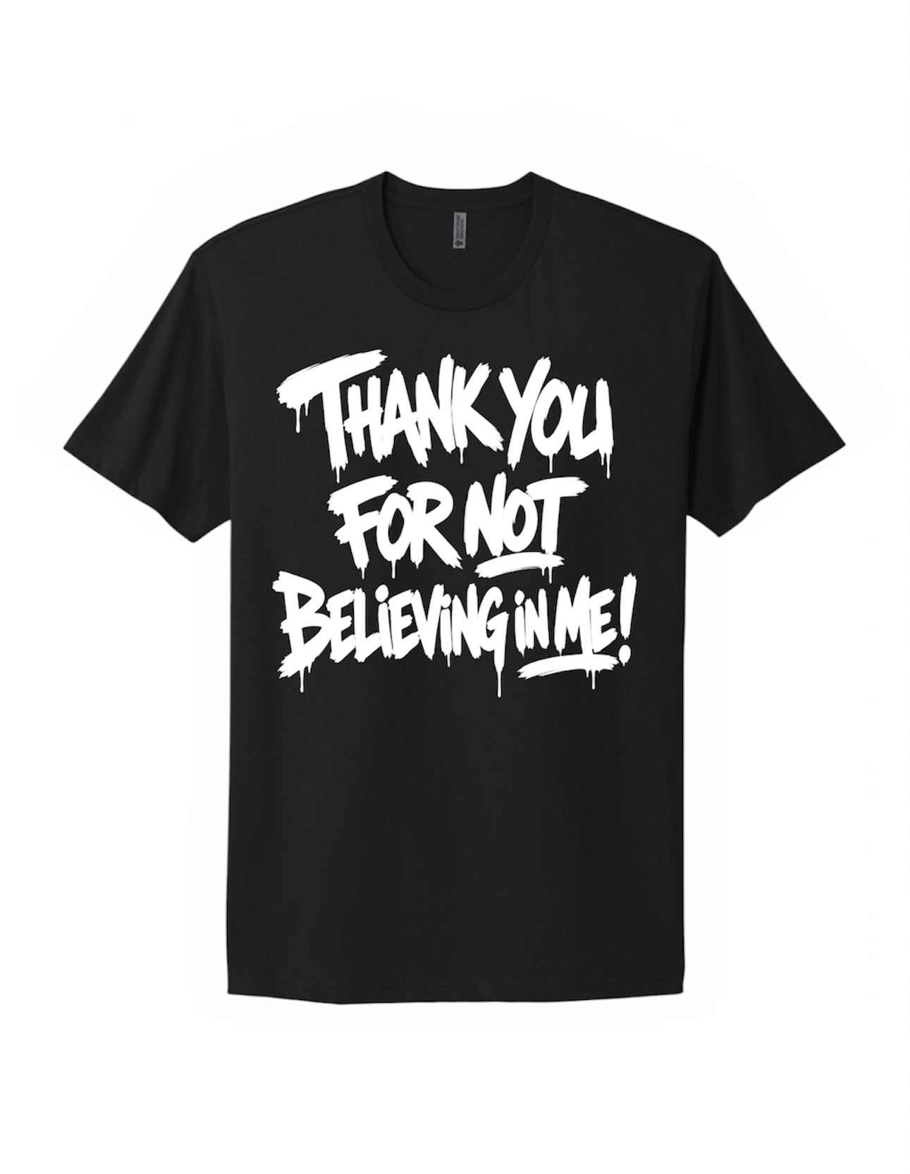 Thank You for Not Believing In Me T-Shirt