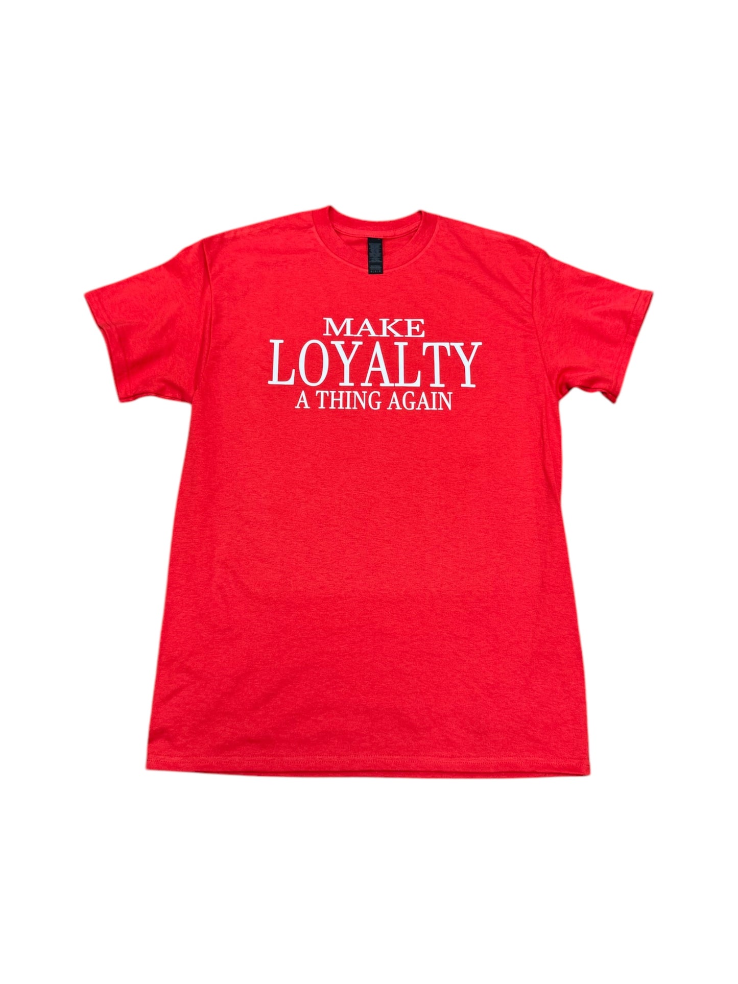 Make Loyalty a Thing Again T-Shirt